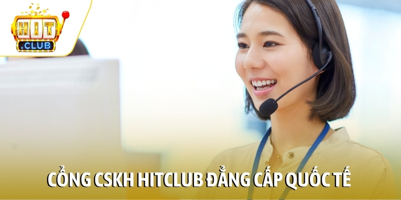 Cổng CSKH HITCLUB đẳng cấp quốc tế