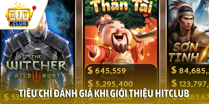 Các tiêu chí đánh giá chung khi giới thiệu HITCLUB